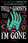Tell the Ghosts I'm Gone - Kalynn Bayron - 9781526678652
