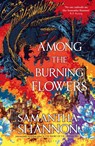 Among the Burning Flowers - Samantha Shannon - 9781526685254