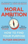 Moral Ambition - Rutger Bregman - 9781526685551