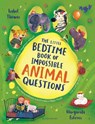 The Little Bedtime Book of Impossible ANIMAL Questions - Isabel Thomas - 9781526689801
