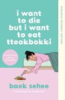 I Want to Die but I Want to Eat Tteokbokki - Baek Sehee - 9781526694034