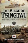 The Siege of Tsingtau - Charles Stephenson - 9781526702944