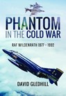 Phantom in the Cold War - David Gledhill - 9781526704085