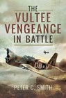 The Vultee Vengeance in Battle - Peter C. Smith - 9781526704566
