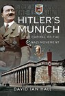 Hitler's Munich - David Ian Hall - 9781526704924