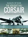 The Vought F4U Corsair - Martin Bowman - 9781526705884