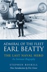 Admiral of the Fleet Earl Beatty: The Last Naval Hero - Stephen Roskill - 9781526706577