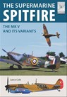 The Supermarine Spitfire MKV - Lance Cole - 9781526710512
