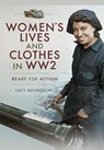 Women's Lives and Clothes in WW2 - Lucy Adlington - 9781526712349