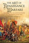 The Art of Renaissance Warfare - Stephen Turnbull - 9781526713773