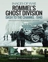Rommel's Ghost Division: Dash to the Channel - 1940 - David Mitchelhill-Green - 9781526715173