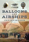 Balloons and Airships - Anthony Burton - 9781526719492