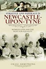 Struggle and Suffrage in Newcastle-upon-Tyne - Craig Armstrong - 9781526719690