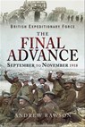 The Final Advance, September to November 1918 - Andrew Rawson - 9781526723451