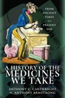 A History of the Medicines We Take - Anthony C Cartwright Armstrong - 9781526724038