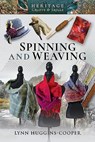 Spinning and Weaving - Lynn Huggins-Cooper - 9781526724526