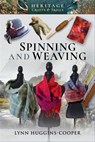 Spinning and Weaving - Lynn Huggins-Cooper - 9781526724533