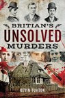 Britain's Unsolved Murders - Kevin Turton - 9781526726322