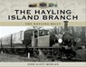 The Hayling Island Branch - John Scott-Morgan - 9781526726827