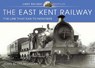 The East Kent Railway - John Scott-Morgan - 9781526726858