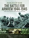 The Battle for Arnhem 1944-1945 - TUCKER-JONES,  Anthony - 9781526730015