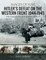Hitler's Defeat on the Western Front, 1944–1945 - Hans Seidler - 9781526731586