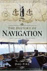 The History of Navigation - Dag Pike - 9781526731708