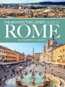 The Architecture Lover's Guide to Rome - Elizabeth F Heath - 9781526735799