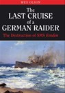 The Last Cruise of a German Raider - Wes Olson - 9781526737304