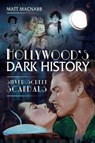 Hollywood's Dark History - Matt MacNabb - 9781526740762