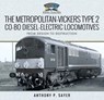 The Metropolitan-Vickers Type 2 Co-Bo Diesel-Electric Locomotives - Anthony P. Sayer - 9781526742827