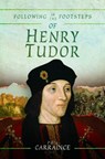 Following in the Footsteps of Henry Tudor - Phil Carradice - 9781526743305