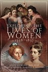Exploring the Lives of Women, 1558–1837 - Louise Duckling ; Sara Read ; Carolyn D. Williams ; Felicity Roberts - 9781526744982