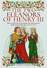 The Two Eleanors of Henry III - Darren Baker - 9781526747525