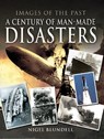 A Century of Man-Made Disasters - Nigel Blundell - 9781526748690