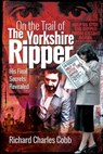 On the Trail of the Yorkshire Ripper - Richard Charles Cobb - 9781526748775