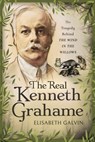 The Real Kenneth Grahame - Elisabeth Galvin - 9781526748805