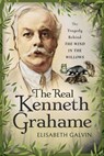 The Real Kenneth Grahame - Elisabeth Galvin - 9781526748812