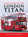Last Years of the London Titan - Matthew Wharmby - 9781526749727