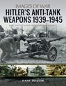 Hitler's Anti-Tank Weapons 1939–1945 - Hans Seidler - 9781526749840