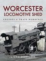 Worcester Locomotive Shed - Steve Bartlett - 9781526750594