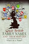 Great British Family Names and Their History - John Moss - 9781526751553