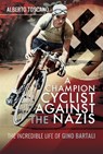 A Champion Cyclist Against the Nazis - Alberto Toscano - 9781526753397