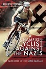 A Champion Cyclist Against the Nazis - Alberto Toscano - 9781526753403