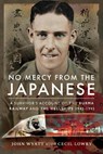 No Mercy from the Japanese - John Wyatt ; Cecil Lowry - 9781526753441