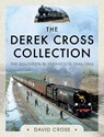 The Derek Cross Collection: The Southern in Transition 1946-1966 - David Cross - 9781526754905