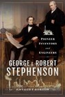 George and Robert Stephenson - Anthony Burton - 9781526754981