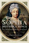 Sophia: Mother of Kings - Catherine Curzon - 9781526755353