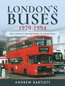 London's Buses, 1979-1994 - Bartlett Andrew - 9781526755469