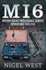MI6: British Secret Intelligence Service Operations, 1909-1945 - Nigel West - 9781526755742